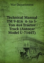 Technical Manual TM 9-816  4- to 5-Ton 4x4 Tractor Truck (Autocar Model U-7144T)