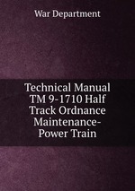 Technical Manual TM 9-1710 Half Track Ordnance Maintenance-Power Train