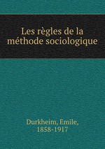 Les rgles de la mthode sociologique