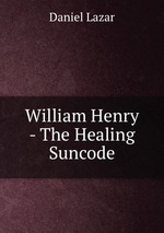 William Henry - The Healing Suncode