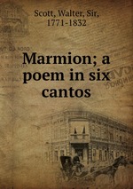 Marmion; a poem in six cantos