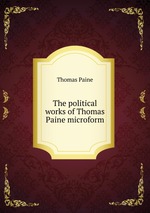 The political works of Thomas Paine microform
