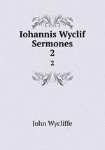 Iohannis Wyclif Sermones. 2
