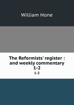 The Reformists` register : and weekly commentary. 1-2