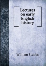 Lectures on early English history