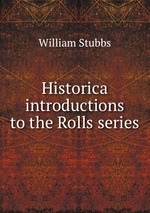 Historica introductions to the Rolls series
