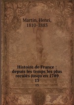 Histoire de France : depuis les temps les plus reculs jusqu`en 1789. 13