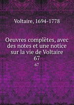 Oeuvres compltes, avec des notes et une notice sur la vie de Voltaire. 67