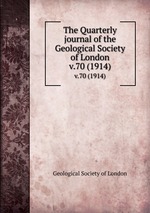The Quarterly journal of the Geological Society of London. v.70 (1914)