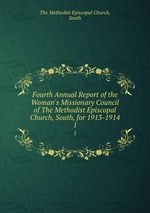 Fourth Annual Report of the Woman`s Missionary Council of The Methodist Episcopal Church, South, for 1913-1914. 1