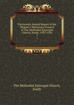 Fourteenth Annual Report of the Woman`s Missionary Council of The Methodist Episcopal Church, South, 1923-1924. 1