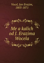 Me a kalich od J. Erazima Wocela