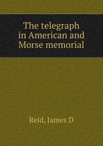 The telegraph in American and Morse memorial