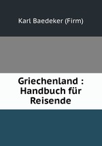 Griechenland : Handbuch fr Reisende