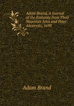 Adam Brand. A Journal of the Embassy