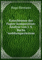 Katechismus der Fugen-komposition: Analyse von J. S. Bachs"wohltemperiertem