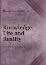 Knowledge, Life and Reality
