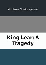 King Lear: A Tragedy