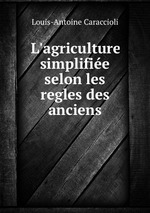 L`agriculture simplifie selon les regles des anciens