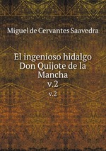 El ingenioso hidalgo Don Quijote de la Mancha. v.2