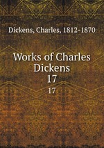 Works of Charles Dickens. 17