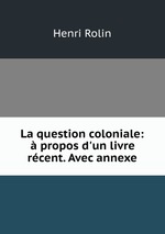 La question coloniale:  propos d`un livre rcent. Avec annexe