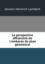 La perspective affranchie de l`embaras du plan gometral