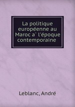 La politique europeenne au Maroc a l`epoque contemporaine