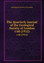 The Quarterly journal of the Geological Society of London. v.68 (1912)