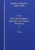 Die Vereinigten Staaten von Nord-Amerika. 1