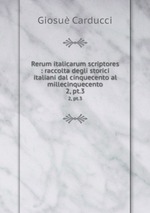 Rerum italicarum scriptores : raccolta degli storici italiani dal cinquecento al millecinquecento. 2, pt.3