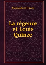 La rgence et Louis Quinze