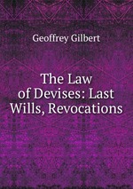 The Law of Devises: Last Wills, Revocations