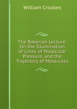 The Bakerian Lecture: On the Illumination of Lines of Molecular Pressure, and the Trajectory of Molecules