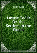 Lawrie Todd: Or, the Settlers in the Woods