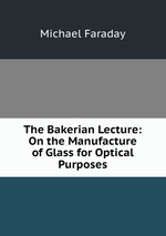 The Bakerian Lecture: On the Manufacture of Glass for Optical Purposes