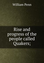 Rise and progress of the people called Quakers;