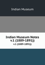 Indian Museum Notes. v.1 (1889-1891))