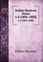 Indian Museum Notes. v.4 (1896-1900)