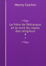 Le frre de Ptrarque et le livre Du repos des religieux. 4