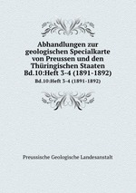 Abhandlungen zur geologischen Specialkarte von Preussen und den Thringischen Staaten. Bd.10:Heft 3-4 (1891-1892)