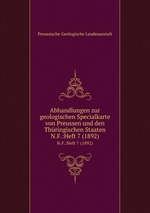 Abhandlungen zur geologischen Specialkarte von Preussen und den Thringischen Staaten. N.F.:Heft 7 (1892)