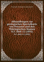 Abhandlungen zur geologischen Specialkarte von Preussen und den Thringischen Staaten. N.F.:Heft 12 (1892)
