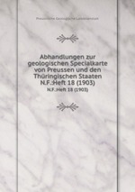 Abhandlungen zur geologischen Specialkarte von Preussen und den Thringischen Staaten. N.F.:Heft 18 (1903)