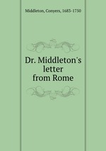 Dr. Middleton`s letter from Rome