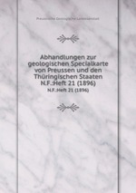 Abhandlungen zur geologischen Specialkarte von Preussen und den Thringischen Staaten. N.F.:Heft 21 (1896)