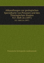 Abhandlungen zur geologischen Specialkarte von Preussen und den Thringischen Staaten. N.F.:Heft 26 (1897)