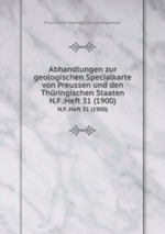 Abhandlungen zur geologischen Specialkarte von Preussen und den Thringischen Staaten. N.F.:Heft 31 (1900)