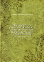 Abhandlungen zur geologischen Specialkarte von Preussen und den Thringischen Staaten. N.F.:Heft 33 (1900)