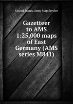 Gazetteer to AMS 1:25,000 maps of East Germany (AMS series M841)